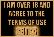 Over 18 and Agree to the Terms of Use Enter here